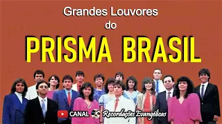 Grandes Louvores do grupo Prisma Brasil.