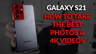 Samsung Galaxy S21 - Set Up The Camera To Take The Best Photos and 4K Video