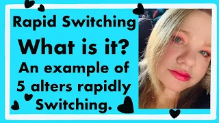 What is Rapid Switching? 5 Alters Say Hello! | Dissociative Identity Disorder