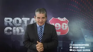 PROGRAMA ROTA CIDADÃ 190 24/07/2021