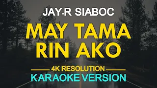 MAY TAMA RIN AKO - Jay-R Siaboc (KARAOKE Version)