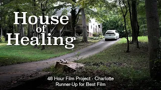House of Healing | 48 Hour Film Project | Charlotte-2018 | Runner-Up Best Film