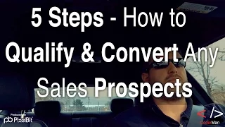 5 Steps on how to Qualify & Convert Sales Prospects