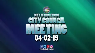 04-02-19 City Of Inglewood Council Meeting