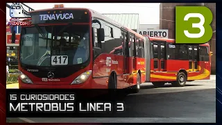 15 Curiosidades | Línea 3 del #METROBUS | ANZAI #CDMX