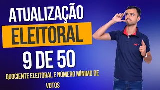 ATUALIZAÇÃO DE ELEITORAL | Quociente Eleitoral e número mínimo de votos | 9 de 50