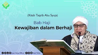 Bab Kewajiban dalam Berhaji | Mukhtasor Abi Suja (Taqrib) | Buya Yahya | 06 Desember 2021