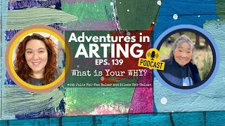 Adventures in Arting Podcast 139: What is Your WHY?