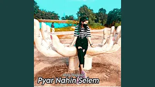 Pyar Nahin Selem