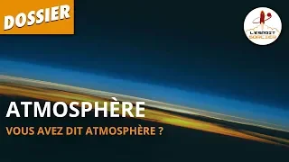 TOUT COMPRENDRE SUR L'ATMOSPHÈRE - Dossier #1 - L'Esprit Sorcier