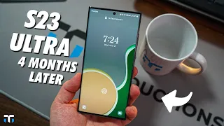 Samsung Galaxy S23 Ultra: 4 Months Later!