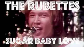 'SUGAR BABY LOVE' by THE RUBETTES written by Tony Waddington