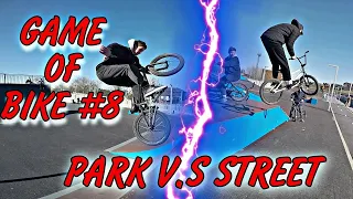 GAME OF BIKE #8 | PARK V.S STREET #bmx #bike