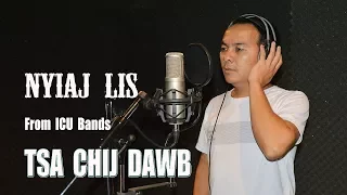 Tsa Chij Dawb - Nyiaj Lis [From ICU Band] Official Audio !! Hmong Song 2017-2018 !!