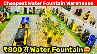 ₹800 से Water Fountain सीधा Factory से😍🔥।Cheapest  Water Fountain Market & Factory in delhi