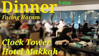 Dinner in Clock Tower Makkah Hotel , at Restaurant Facing Masjid Al Haram