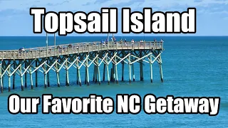 Topsail Island: The Perfect Vacation Spot