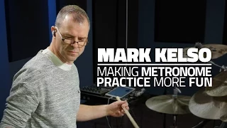 Making Metronome Practice Fun | Mark Kelso