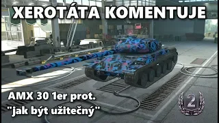Xerotáta komentuje - AMX 30 1er prot. - "jak být užitečný jako low tier"
