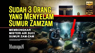 Bikin Merinding dengan Apa yang Mereka Temukan | Kisah Tiga Orang yang Menyelam dalam Sumur Zamzam