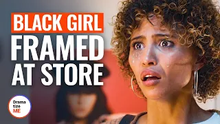 BLACK GIRL FRAMED AT STORE | @DramatizeMe