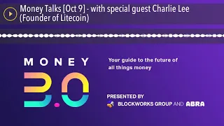 Money Talks [Oct 9] - with special guest Charlie Lee (Founder of Litecoin)