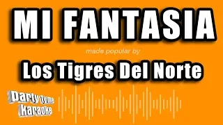 Los Tigres Del Norte - Mi Fantasia (Versión Karaoke)