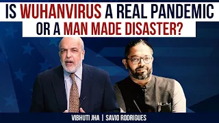 Is Wuhanvirus a real Pandemic or a Man Made Disaster? | Savio Rodriguez and Vibhuti Jha