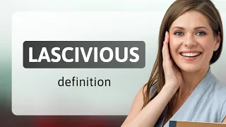 Lascivious — LASCIVIOUS definition