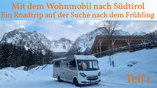 Mit dem WOHNMOBIL nach SÜDTIROL | Ein ROADTRIP in den Frühling | Inklusive Stellplätzen | Teil 1/4