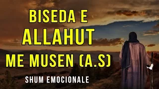 Biseda e Allahut me Musen (as) - Shum Emocionale