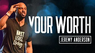 Your Worth | Motivational Video POWERFUL!!! | Jeremy Anderson