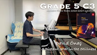 Grade 5 C3 | David Önaç - A Distant Star in the Stillness | ABRSM Piano 2023-2024 | Stephen Fung 🎹