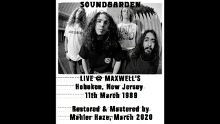 Soundgarden (US) Live @ Maxwell's, Hoboken.NJ. 11th March 1989  (Restored & Mastered)