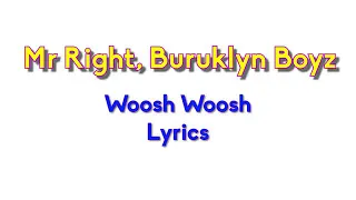 Mr right(buruklyn boys) woosh woosh lyrics
