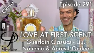 Current versions of Guerlain classics Liu, Nahema, Apres L'Ondee perfume reviews on LAFS episode 291