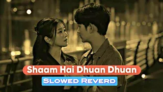 Shaam Hai Dhuan Dhuan 💔 (Slowed+Reverb) Lofi Song | AR Lo-fi Song 🎵