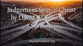 David Wilkerson - We Must All Appear Before the Judgement Seat of Christ | Full Sermon