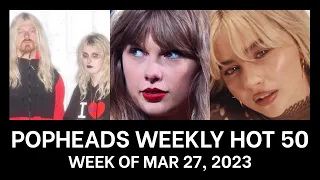 Popheads Weekly Hot 50 Chart: Week of March 27, 2023