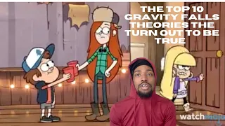 The top 10 gravity falls theories the turn out to be true ￼ reaction