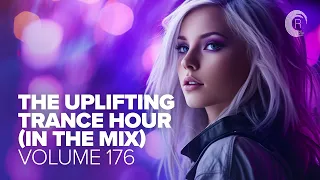 THE UPLIFTING TRANCE HOUR IN THE MIX VOL. 176 [FULL SET]