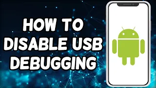 How To Disable USB Debugging Option On Android Device (2023)