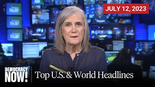 Top U.S. & World Headlines — July 12, 2023