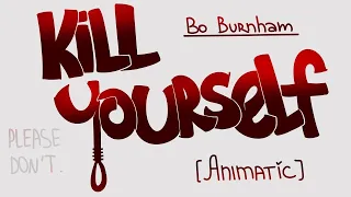 Kill Yourself - Bo Burnham (PMV/Animatic) [REUPLOAD]
