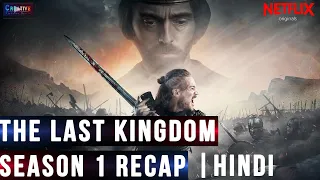 The Last Kingdom Season 1 Recap | Netflix | Explain in Hindi | Creative Pictures World