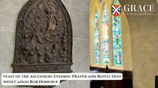 Feast of the Ascension: Evening Prayer and Reflection with Father Rob Donehue