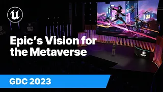 Epic’s Vision for the Metaverse | State of Unreal | GDC 2023