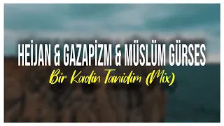 Heijan & Gazapizm & Müslüm Gürses - Bir Kadın Tanıdım (Mix) #tiktok