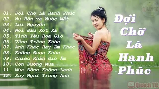 LK Nhạc Trẻ Tâm Trạng TC Chọn Lọc | Đợi Chờ Là Hạnh Phúc | Nụ Hôn và Nước Mắt | Lời Nguyền