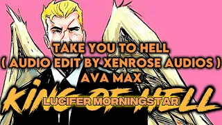 Take You To Hell ( Audio Edit by Xenrose Audios ) - Ava Max ( Lucifer Morningstar )